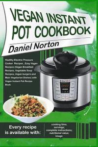 bokomslag Vegan Instant Pot Cookbook: Healthy Electric Pressure Cooker Recipes, Easy Vegan Recipes (Vegan Breakfast Recipes, Vegetable Soup Recipes, and Mai