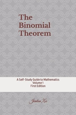 The Binomial Theorem: A Self-Study Guide to Mathematics 1
