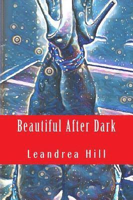 bokomslag Beautiful After Dark: A Collection of Love and Pornetry Poems