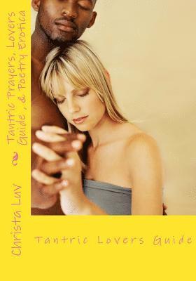 Tantric Prayer Lovers Guide & Poetry Erotica: Intimacy is Life