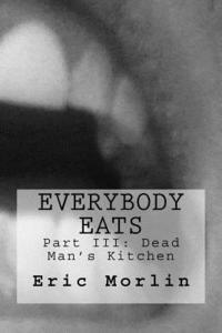 bokomslag Everybody Eats: Book III of the Dead Man's Kitchen series...