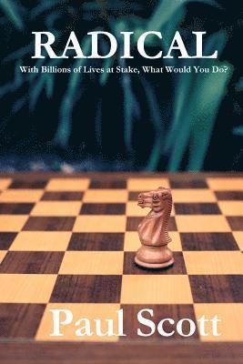 Paul Scott - Radical: With billions of lives at stake, what would you do?, Häftad