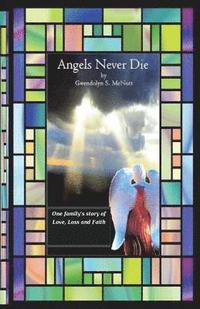 bokomslag Angels Never Die: One family's story of love, loss and faith