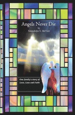 Angels Never Die: One family's story of love, loss and faith 1