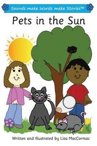 bokomslag Pets in the Sun: Sounds make Words make Stories, Plus Level, Series 1, Book 4