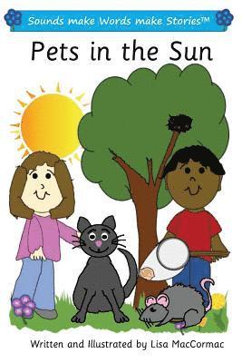 Pets in the Sun: Sounds make Words make Stories, Plus Level, Series 1, Book 4 1