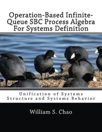 bokomslag Operation-Based Infinite-Queue SBC Process Algebra For Systems Definition: Unification of Systems Structure and Systems Behavior