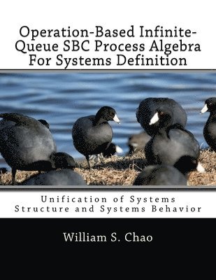 Operation-Based Infinite-Queue SBC Process Algebra For Systems Definition: Unification of Systems Structure and Systems Behavior 1