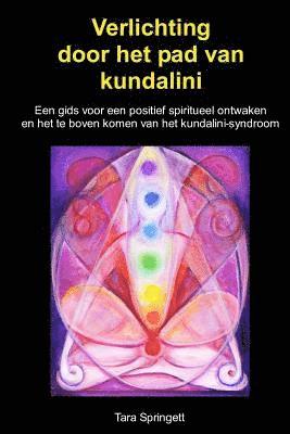 bokomslag Verlichting door het pad van kundalini: Een gids voor een positief spiritueel ontwaken en het te boven komen van het kundalini-syndroom