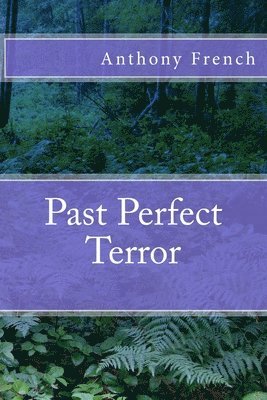 Anthony French - Past Perfect Terror, Häftad. Tillgänglighet: Lägg i varukorg