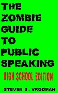 bokomslag The Zombie Guide to Public Speaking: High School Edition