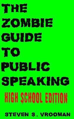 The Zombie Guide to Public Speaking: High School Edition 1