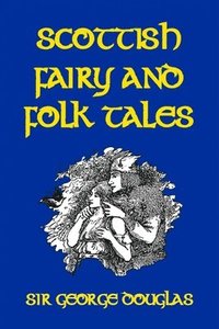 bokomslag Scottish Fairy and Folk Tales