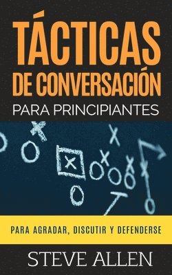 bokomslag Tcticas de conversacin para principiantes para agradar, discutir y defenderse