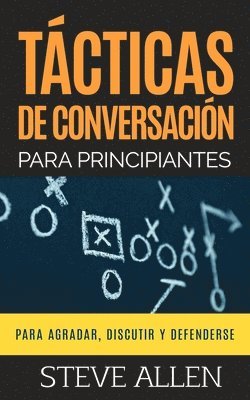Tácticas de conversación para principiantes para agradar, discutir y defenderse
