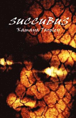 Kamaya Tarpley - Succubus, Häftad