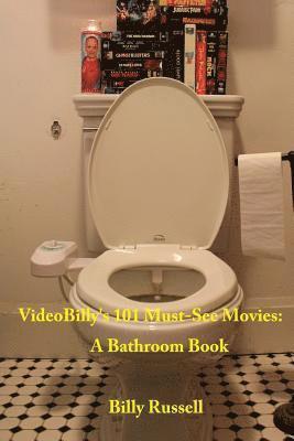 bokomslag VideoBilly's 101 Must-See Movies: A Bathroom Book