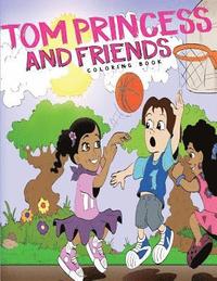 bokomslag Tom Princess and Friends: A Coloring Book for Girls