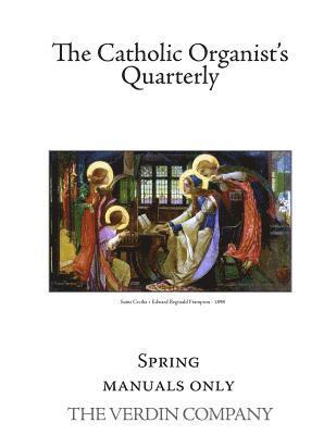 The Catholic Organist's Quarterly: Spring - Manuals Only 1