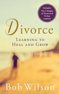 Bob Wilson - Divorce: Learning to Heal and Grow, Häftad