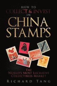 bokomslag How to Collect & Invest in China Stamps: The World's Most Lucrative Collectibles Market