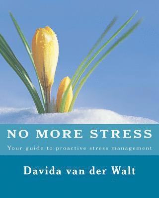 No more STRESS: Your guide to proactive stress management 1