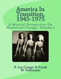 bokomslag America In Transition, 1945-1975: A Musical Perspective On Historical Change, Volume I