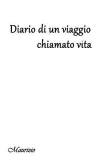 bokomslag Diario di un viaggio chiamato Vita.