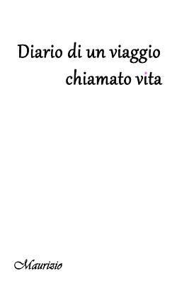 Diario di un viaggio chiamato Vita. 1