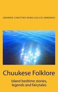bokomslag Chuukese Folklore: Island bedtime stories and fairytales
