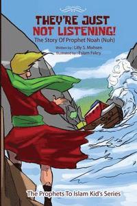 bokomslag They're Just NOT Listening!: The Story of prophet Noah (Nuh)