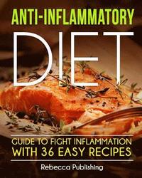 bokomslag Anti-Inflammatory Diet Guide to Fight Inflammation with 36 Easy Recipes