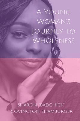 A Young Woman's Journey To Wholeness 1