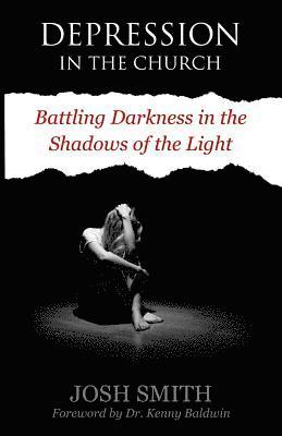 bokomslag Depression in the Church: Battling Darkness in the Shadows of the Light