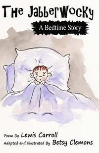 bokomslag The Jabberwocky: A Bedtime Story