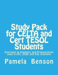 bokomslag Study Pack for CELTA and Cert TESOL Students: Exercises in Grammar and Pronunciation used in EFL, ESOL and ESL Contexts