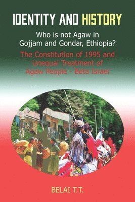 Identity and History: Who is not Agaw in Gojjam and Gondar, Ethiopia? The Constituti 1
