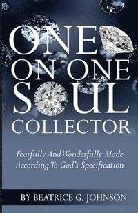 bokomslag One on One Soul Collector: Fearfully And Wonderfully Made According To God's Speification