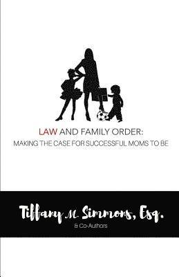 Law and Family Order: Making the Case for Successful Moms to Be 1