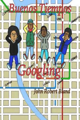 John Robert Bland - Buenos Tiempos Googling, Häftad