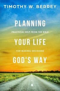 bokomslag Planning Your Life God's Way: Practical Help from the Bible for Making Decisions