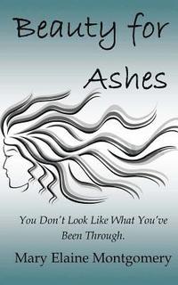 bokomslag Beauty for Ashes: You Don't Look Like What You 've Been Through