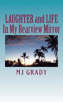 LAUGHTER and LIFE In My Rearview Mirror 1