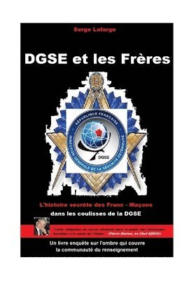DGSE et les Frères: L'histoire secrète des francs-maçons et espions 1