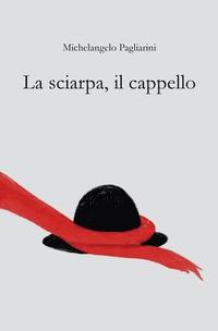 bokomslag La sciarpa, il cappello