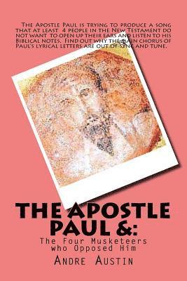 The Apostle Paul: And The Four Musketeers Who Opposed Him 1