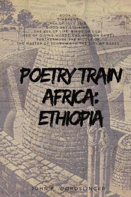 John E. Wordslinger - Poetry Train Africa: Ethiopia 4: Zimbabwe, Häftad