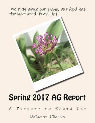 Darlene Dranda - Spring 2017 AG Report: A Tribute to Earth Day, Häftad