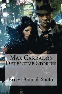 bokomslag Max Carrados Detective Stories Ernest Bramah Smith