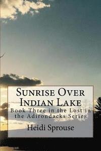 bokomslag Sunrise Over Indian Lake: Book Three in the Lost in the Adirondacks Series